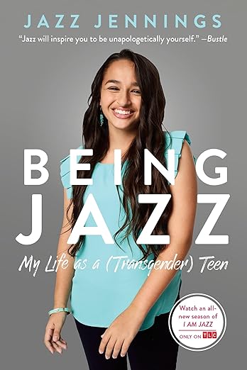 Being Jazz: My Life as a (Transgender) Teen by Jazz&nbsp;Jennings