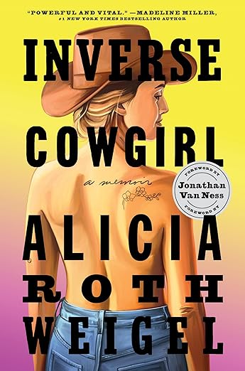 Inverse Cowgirl: A Memoir by Alicia Roth&nbsp;Weigel